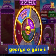 george o gore ii